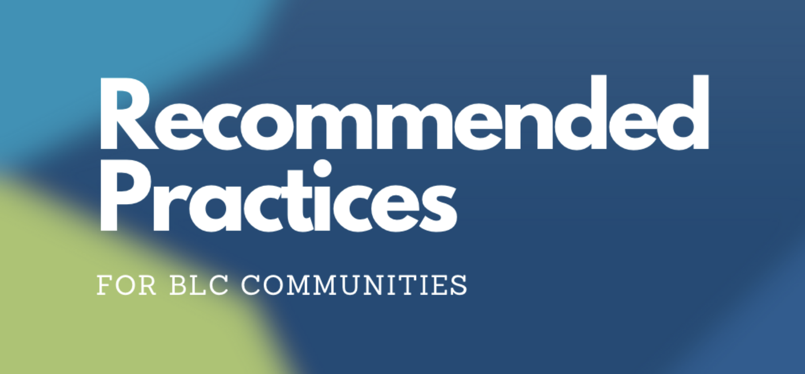 Recommended Practices for BLC Communities
